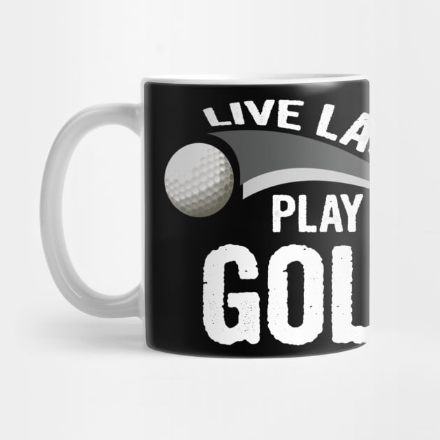 Live laugh play golf sport by martinyualiso